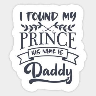 I Found My Prince His name Is Daddy Sticker